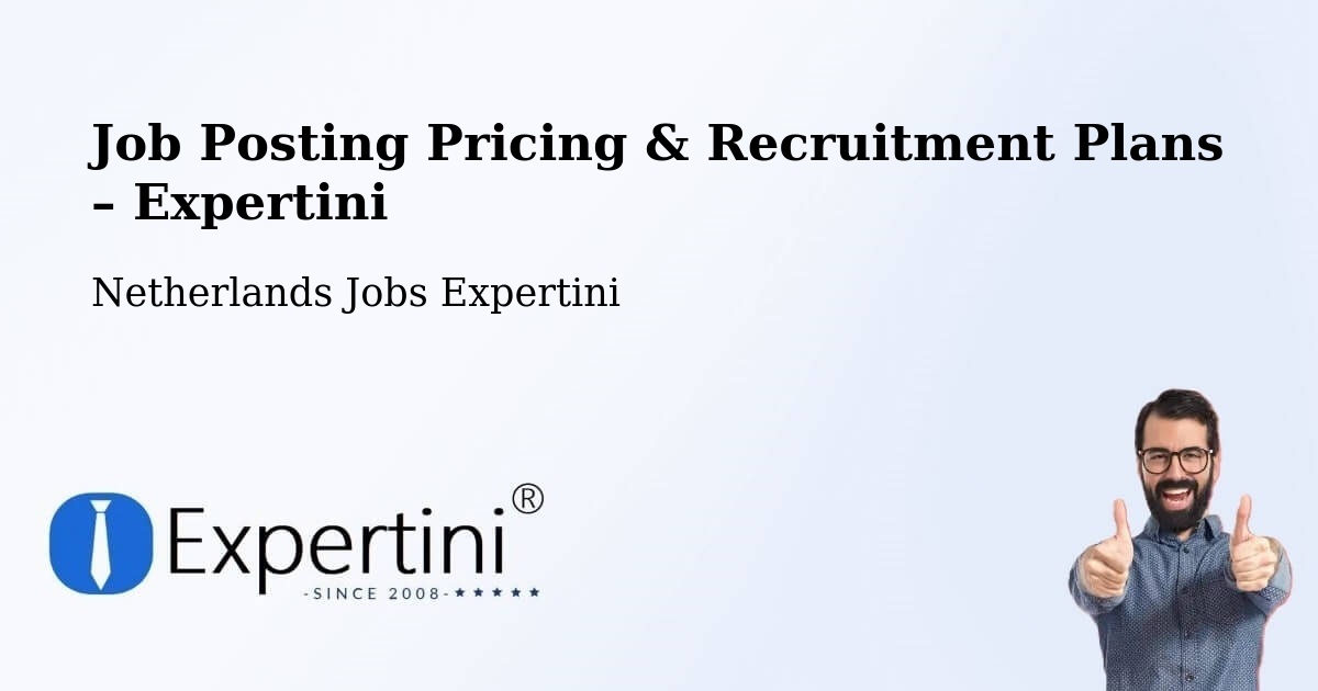 Job Posting Pricing & Recruitment Plans – Egchel - Egchel, Netherlands Jobs Expertini